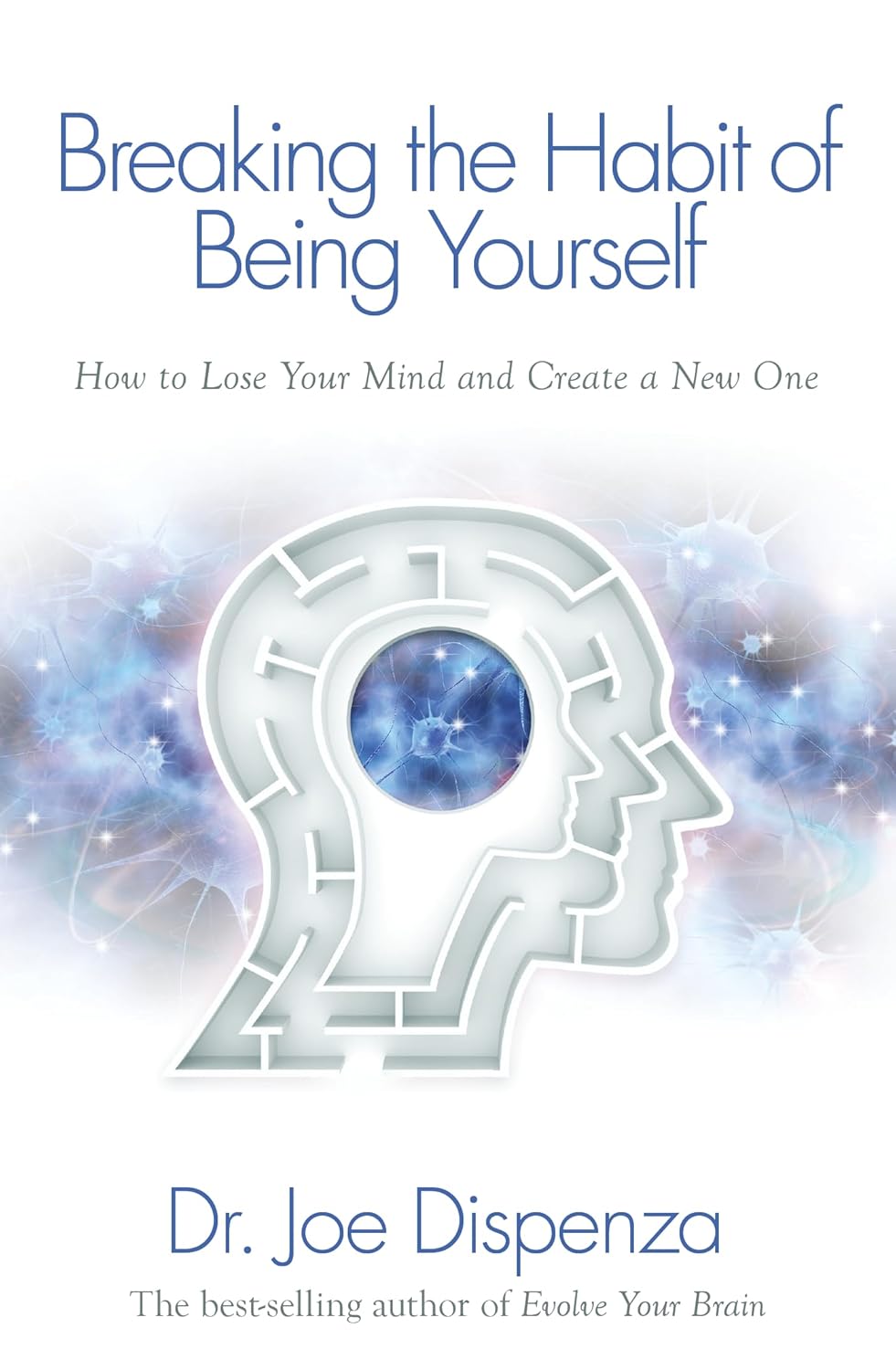 Breaking the Habit of Being Yourself